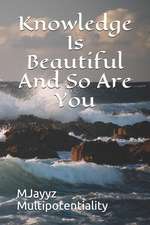 Multipotentiality, M: KNOWLEDGE IS BEAUTIFUL & SO AR