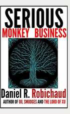 Robichaud, D: SERIOUS MONKEY BUSINESS
