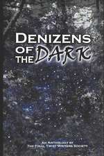 Denizens of the Dark: An Anthology by the Final Twist Writers Society