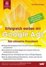 Erfolgreich werben mit Google Ads: Das ultimative Praxisbuch