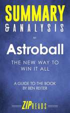 Summary & Analysis of Astroball: The New Way to Win It All a Guide to the Book by Ben Reiter