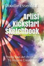 Artist Kickstart Sketchbook: Thirty Two Art Prompts to Inspire Creativity