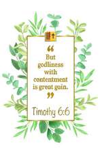 But Godliness with Contentment Is Great Gain: Timothy 6:6 Bible Journal