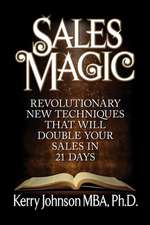 Sales Magic: Revolutionary New Techniques That Will Double Your Sales Volume in 21 Days