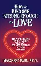 How to Become Strong Enough to Love