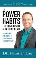 The Power Habits(r) of Unstoppable Self-Confidence