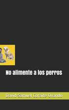 No Alimente a Los Perros