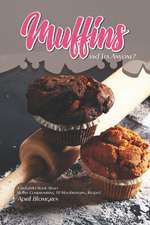 Muffins and Tea Anyone?: A Delightful Book about Muffins Compromising 30 Mouthwatering Recipes!