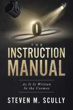 The Instruction Manual: As It Is Written in the Cosmos