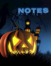 Notes: Jack O'Lantern Haunted House Spooky Halloween Notebook