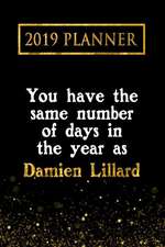 2019 Planner: You Have the Same Number of Days in the Year as Damien Lillard: Damien Lillard 2019 Planner