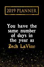 2019 Planner: You Have the Same Number of Days in the Year as Zach Lavine: Zach Lavine 2019 Planner