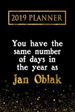 2019 Planner: You Have the Same Number of Days in the Year as Jan Oblak: Jan Oblak 2019 Planner