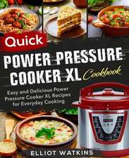 Power Pressure Cooker XL Cookbook: Quick Power Pressure Cooker XL Cookbook Easy and Delicious Power Pressure Cooker XL Recipes for Everyday Cooking