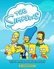 The Simpsons Drawing Book Step-By-Step: Learn How to Draw the Most Popular Characters from the Simpsons with the Easy and Fun Guide