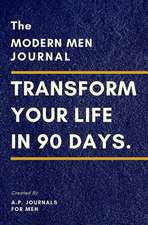 The Modern Men Journal: 90 Days of Silent Progression & Fundamental Change