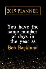 2019 Planner: You Have the Same Number of Days in the Year as Bob Backlund: Bob Backlund 2019 Planner