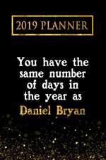 2019 Planner: You Have the Same Number of Days in the Year as Daniel Bryan: Daniel Bryan 2019 Planner