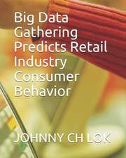 Big Data Gathering Predicts Retail Industry Consumer Behavior