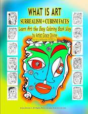 What Is Art Surrealism + Cubism Faces Learn Art the Easy Coloring Book Way by Artist Grace Divine (for Fun & Entertainment Purposes Only)