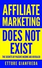 Affiliate Marketing Does Not Exist: The Secrets of Passive Income Are Revealed