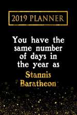 2019 Planner: You Have the Same Number of Days in the Year as Stannis Baratheon: Stannis Baratheon 2019 Planner