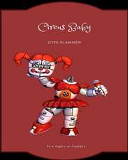 Circus Baby 2019 Planner Five Nights at Freddy's: Calendar Journal Diary