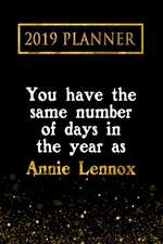 2019 Planner: You Have the Same Number of Days in the Year as Annie Lennox: Annie Lennox 2019 Planner