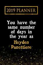 2019 Planner: You Have the Same Number of Days in the Year as Hayden Panettiere: Hayden Panettiere 2019 Planner