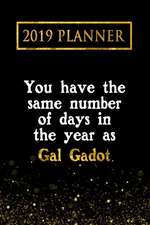 2019 Planner: You Have the Same Number of Days in the Year as Gal Gadot: Gal Gadot 2019 Planner