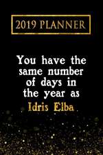 2019 Planner: You Have the Same Number of Days in the Year as Idris Elba: Idris Elba 2019 Planner