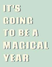 It's Going to Be a Magical Year: Large Horizontal 12 Month Motivational Calendar Diary Planner for 2019 (Monday Start with UK Holidays)