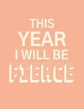 This Year I Will Be Fierce: Large Horizontal 12 Month Motivational Calendar Diary Planner for 2019 (Monday Start with UK Holidays)