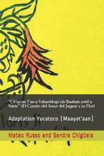 "ch'ija'an t'An U Yakuntikajo'ob Baalam Yetel U Nikte'" (El Cuento del Amor del Jaguar Y Su Flor): Adaptation Yucateco (Maayat'aan)