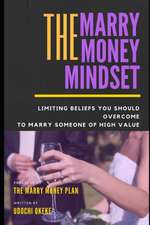 The Marry Money Mindset: Limiting Beliefs You Should Overcome to Marry Someone of High Value