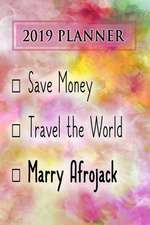 2019 Planner: Save Money, Travel the World, Marry Afrojack: Afrojack 2019 Planner