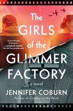 The Girls of the Glimmer Factory: A Novel