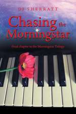 Chasing the Morningstar: Final Chapter in the Morningstar Trilogy