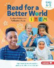 Read for a Better World (Tm) Stem Student Action and Reflection Guide Grades 4-5