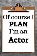 Of Course I Plan I'm an Actor: 2019 6x9 365-Daily Planner to Organize Your Schedule by the Hour