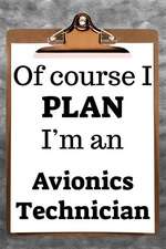 Of Course I Plan I'm an Avionics Technician: 2019 6x9 365-Daily Planner to Organize Your Schedule by the Hour