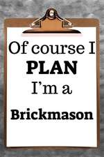 Of Course I Plan I'm a Brickmason: 2019 6x9 365-Daily Planner to Organize Your Schedule by the Hour