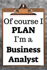 Of Course I Plan I'm a Business Analyst: 2019 6x9 365-Daily Planner to Organize Your Schedule by the Hour