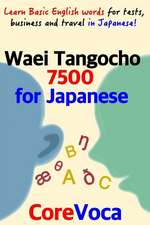 Waei Tangocho 7500 for Japanese: Learn Basic English Words for Tests, Business and Travel in Japanese!