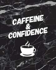 Caffeine and Confidence: Motivational Bullet Journal 150 Dotted Page 8x10 Large Notepad Great Gift Idea Coffee Drinkers