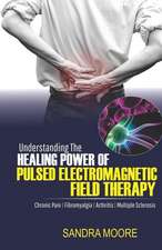 Understanding the Healing Power of Pulsed Electromagnetic Field Therapy: Chronic Pain, Fibromyalgia, Arthritis & Multiple Sclerosis