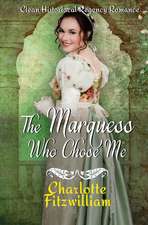 The Marquess Who Chose Me: Clean Historical Regency Romance