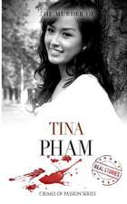 The Murder of Tina Pham: Crimes of Passion Series (Book 6)