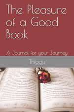 The Pleasure of a Good Book: A Journal for Your Journey