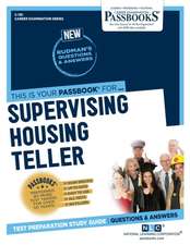 Supervising Housing Teller (C-781): Passbooks Study Guide